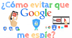 Cómo evitar que google me espíe Cómo evitar que google me espíe 2