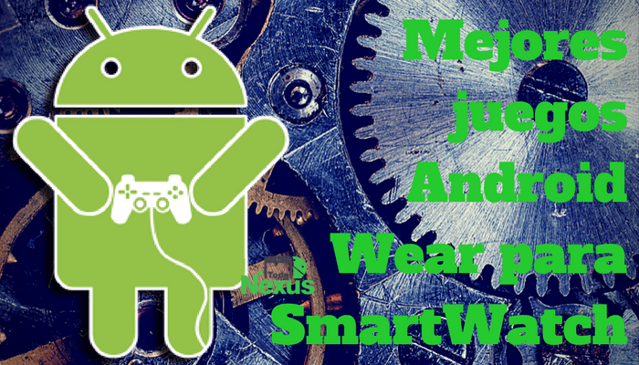 Mejores juegos Android Wear para SmartWatch 2